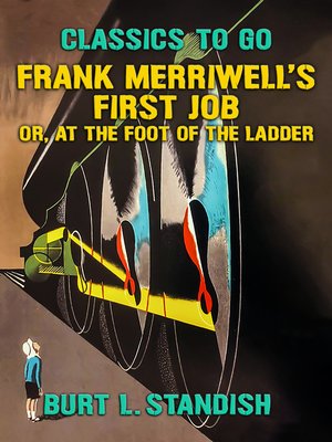 cover image of Frank Merriwell's First Job, Or, At the Foot of the Ladder